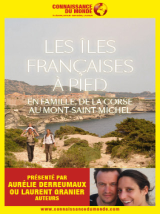 LES ILES FRANCAISES A PIED - En famille, de la Corse au Mont Saint Michel LES ILES FRANCAISES A PIED - En famille, de la Corse au Mont Saint Michel