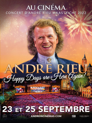 CONCERT D'ANDRÉ RIEU MAASTRICHT 2022 : HAPPY DAYS ARE HERE AGAIN!